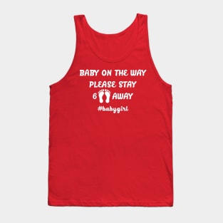 BABY ON THE WAY KEEP 6 FEET AWAY #babygirl Tank Top